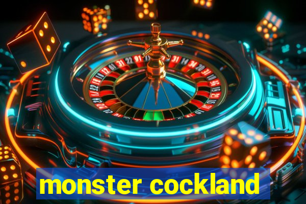 monster cockland